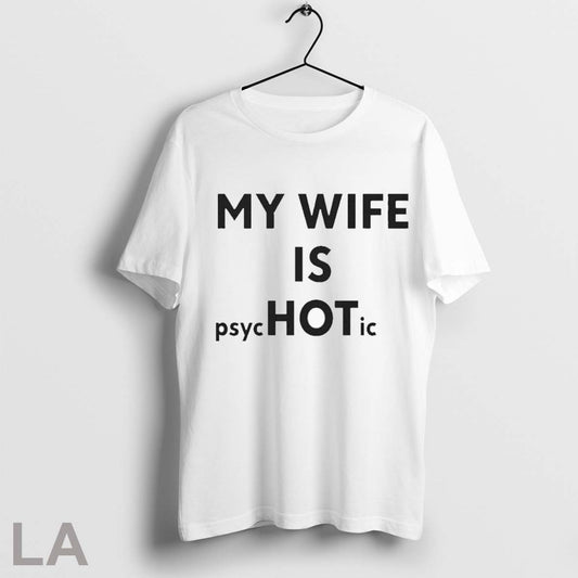 Top My Wife Is Psychotic T Shirt