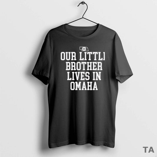 Top Our Little Brother Lives In Omaha T Shirt Sweater Hoodie, Sweatshirt | InkThreadWorks.com