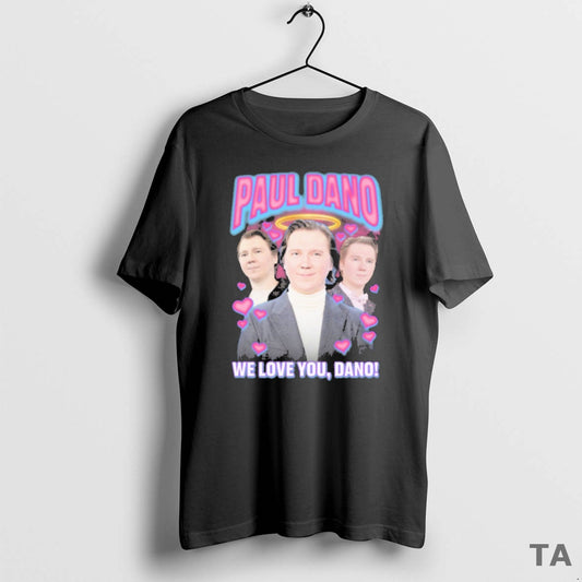 Top Paul Rap Tee We Love You Dano T Shirt Sweater Hoodie, Sweatshirt | InkThreadWorks.com
