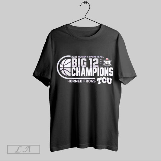 Top Tcu Horned Frogs 2025 Big 12 Womens Basketball Conference Tournament Champions T Shirt