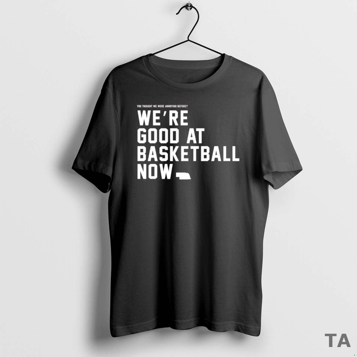 Top You Thought We Were Annoying Before Were Good At Basketball Now T Shirt Sweater Hoodie, Sweatshirt | InkThreadWorks.com