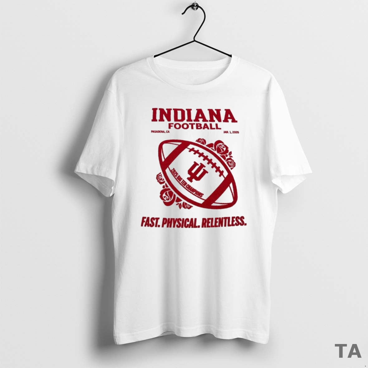 Top Indiana Football 2025 Big Ten Champions Jan 1 Pasadena Ca Fast Physical Relentless T-Shirts, Hoodie, Sweatshirt