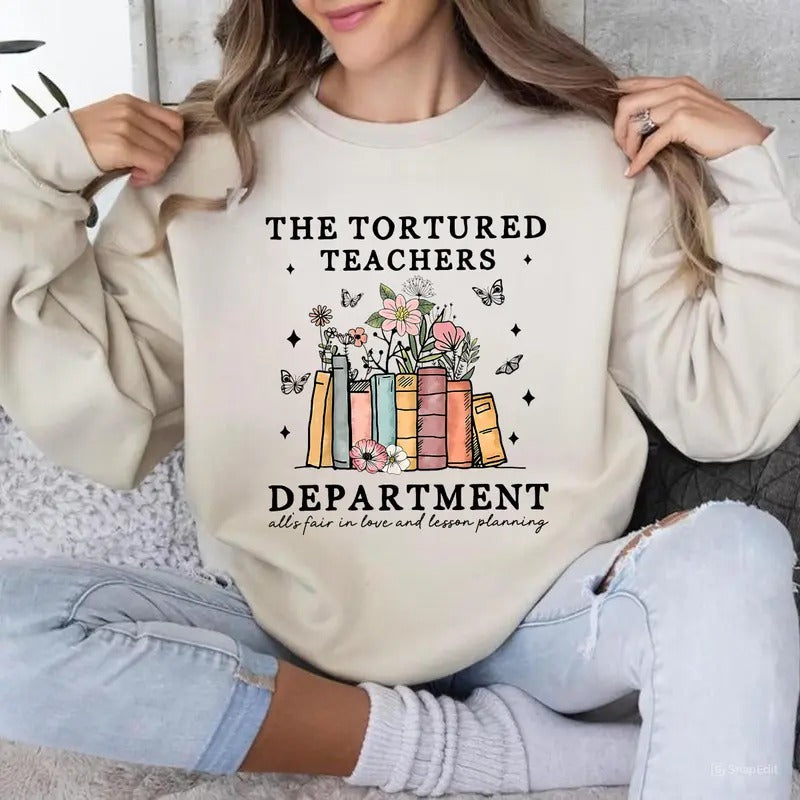 Tortured Teachers Department Sweatshirt, Teacher Sweatshirt, Funny Teacher Sweater, The Tortured Teachers Department, Trending Tees, Unisex Classic Cotton Tee with Graphic Print in All Sizes