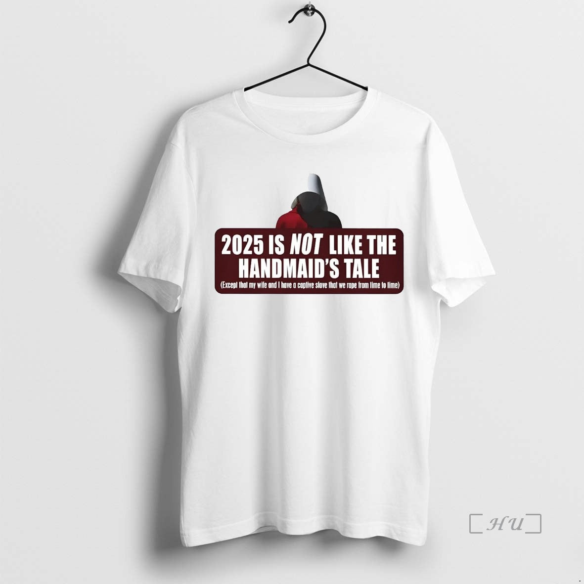 Trending 2025 Is Not Like The Handmaids Tale Except That My Wife I Have T-Shirts, Hoodie, Sweatshirt | InkThreadWorks.com
