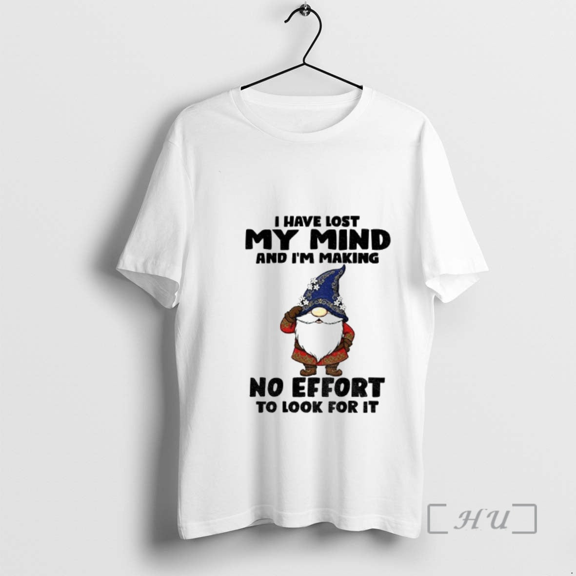 Trending Gnome I Have Lost My Mind And Im Making No Effort To Look For T-Shirts, Hoodie, Sweatshirt | InkThreadWorks.com