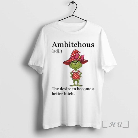 Trending Grinch Ambitchous The Desire To Become A Better Bitch T-Shirts, Hoodie, Sweatshirt | InkThreadWorks.com