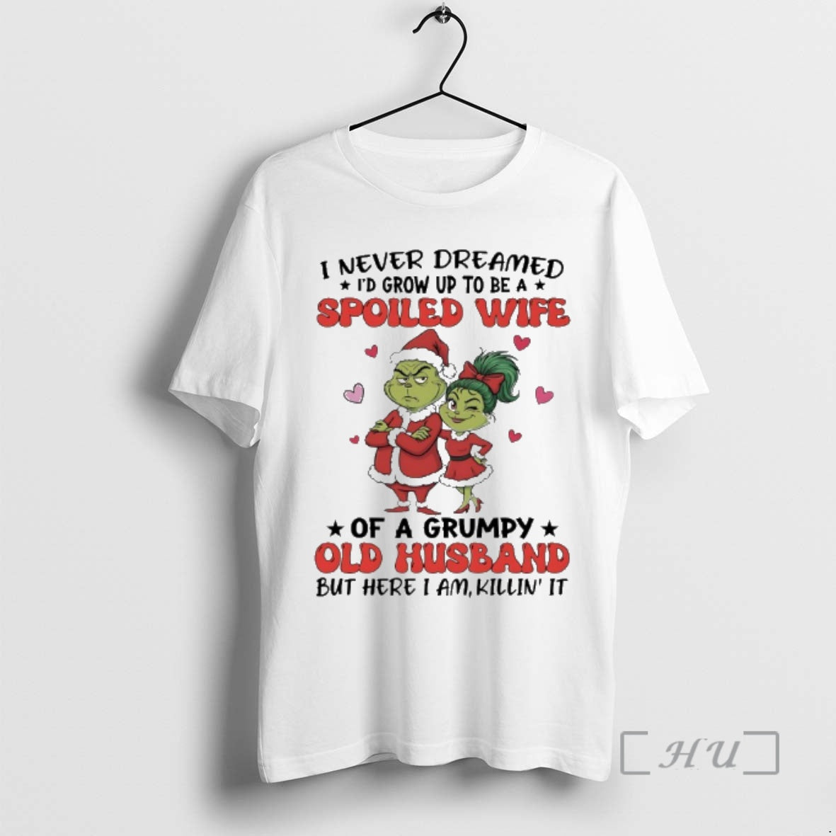 Trending Grinch Christmas Santa I Never Dreamed Id Grow Up To Be A Spoiled Wife T-Shirts, Hoodie, Sweatshirt
