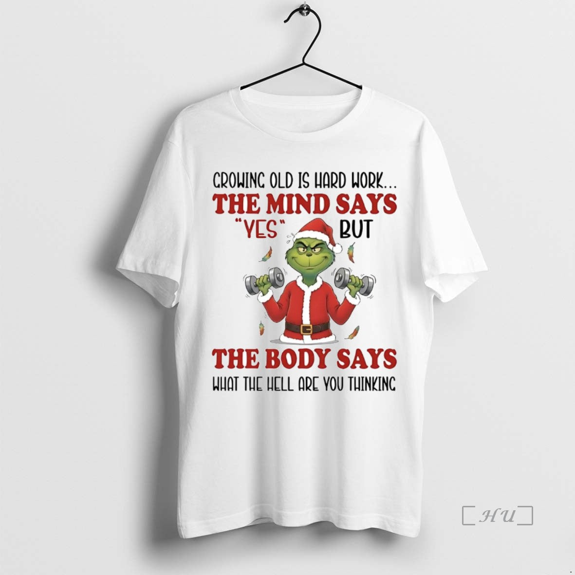 Trending Grinch Crowing Old Is Hard Work The Mind Says Yes Christmas Premium T Shirts Hoodie, Sweatshirt | InkThreadWorks.com