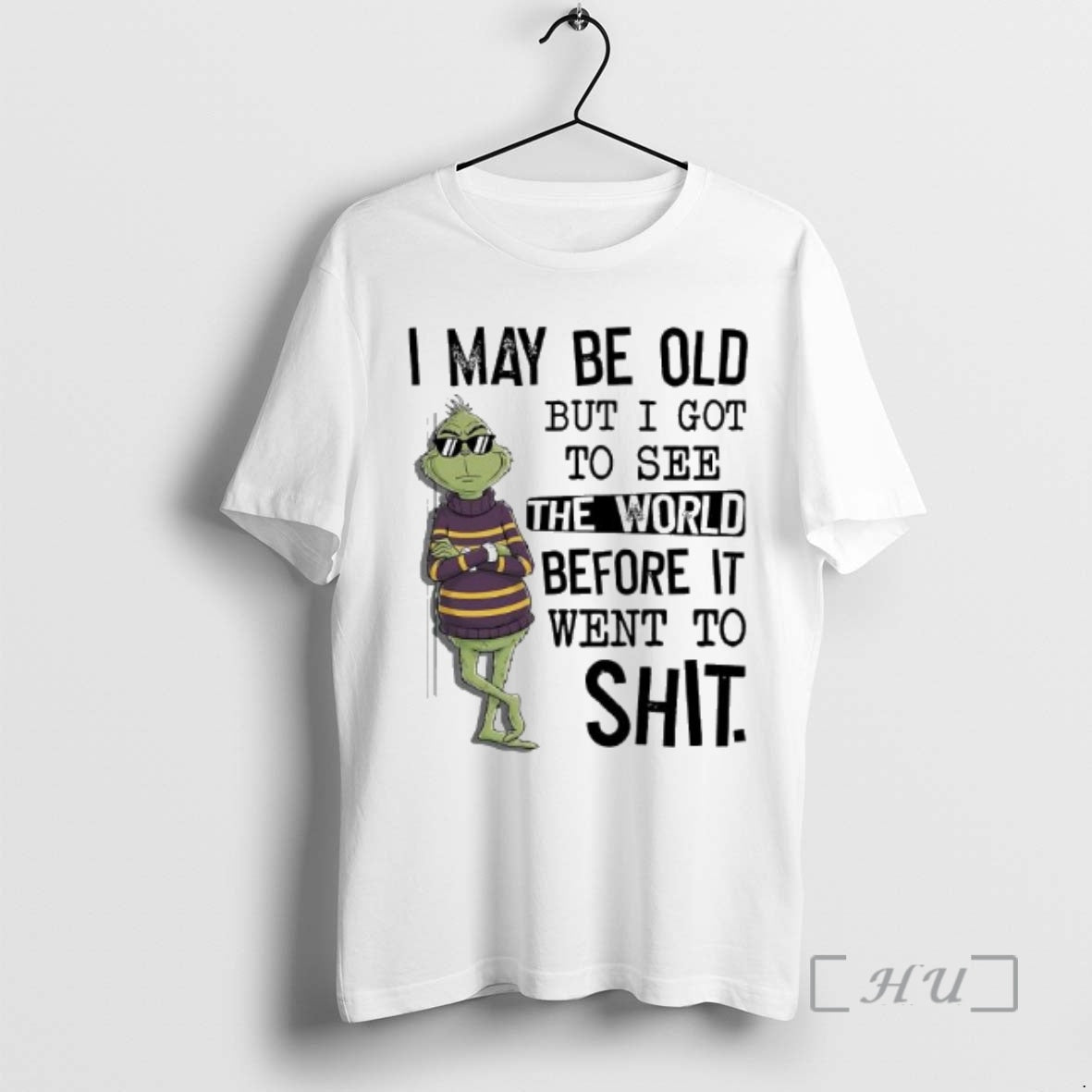 Trending Grinch May Be Old But I Got To See The World Before It Went T-Shirts, Hoodie, Sweatshirt | InkThreadWorks.com