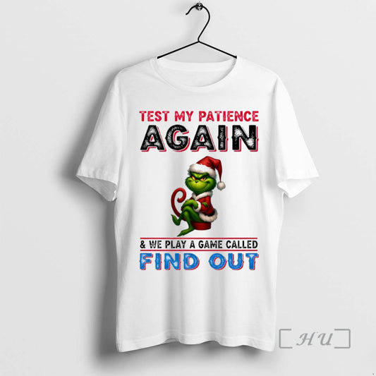 Trending Grinch Test My Patience Again And We Play A Game Called Find Out Circle T-Shirts, Hoodie, Sweatshirt