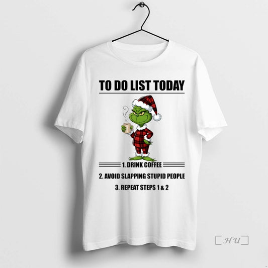 Trending Grinch To Do List Today Drink Coffee Repeat Steps 1 And 2 Premium T-Shirts, Hoodie, Sweatshirt | InkThreadWorks.com