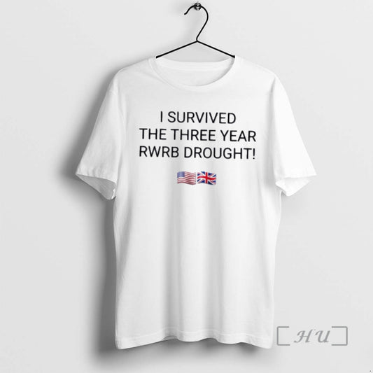 Trending I Survived The Three Year Rwrb Drought T-Shirts, Hoodie, Sweatshirt | InkThreadWorks.com