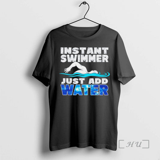 Trending Instant Swimmer Just Add Water T-Shirts, Hoodie, Sweatshirt | InkThreadWorks.com