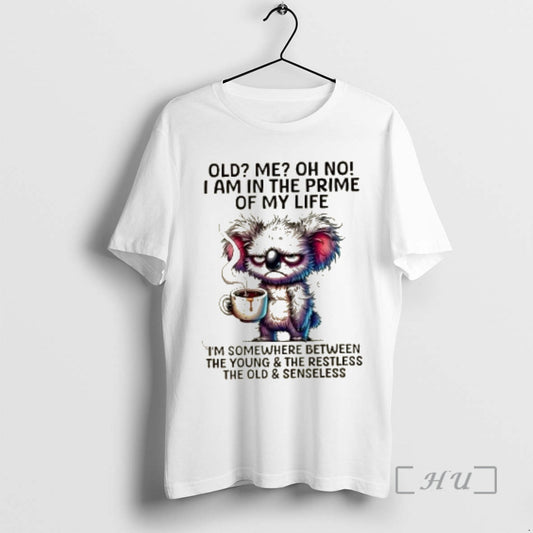 Trending Koala Old Me Oh No I Am In The Prime Of My Life Im T-Shirts, Hoodie, Sweatshirt | InkThreadWorks.com