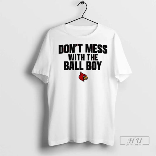 Trending Louisville Cardinals Football Dont Mess With The Ball Boy T Shirts