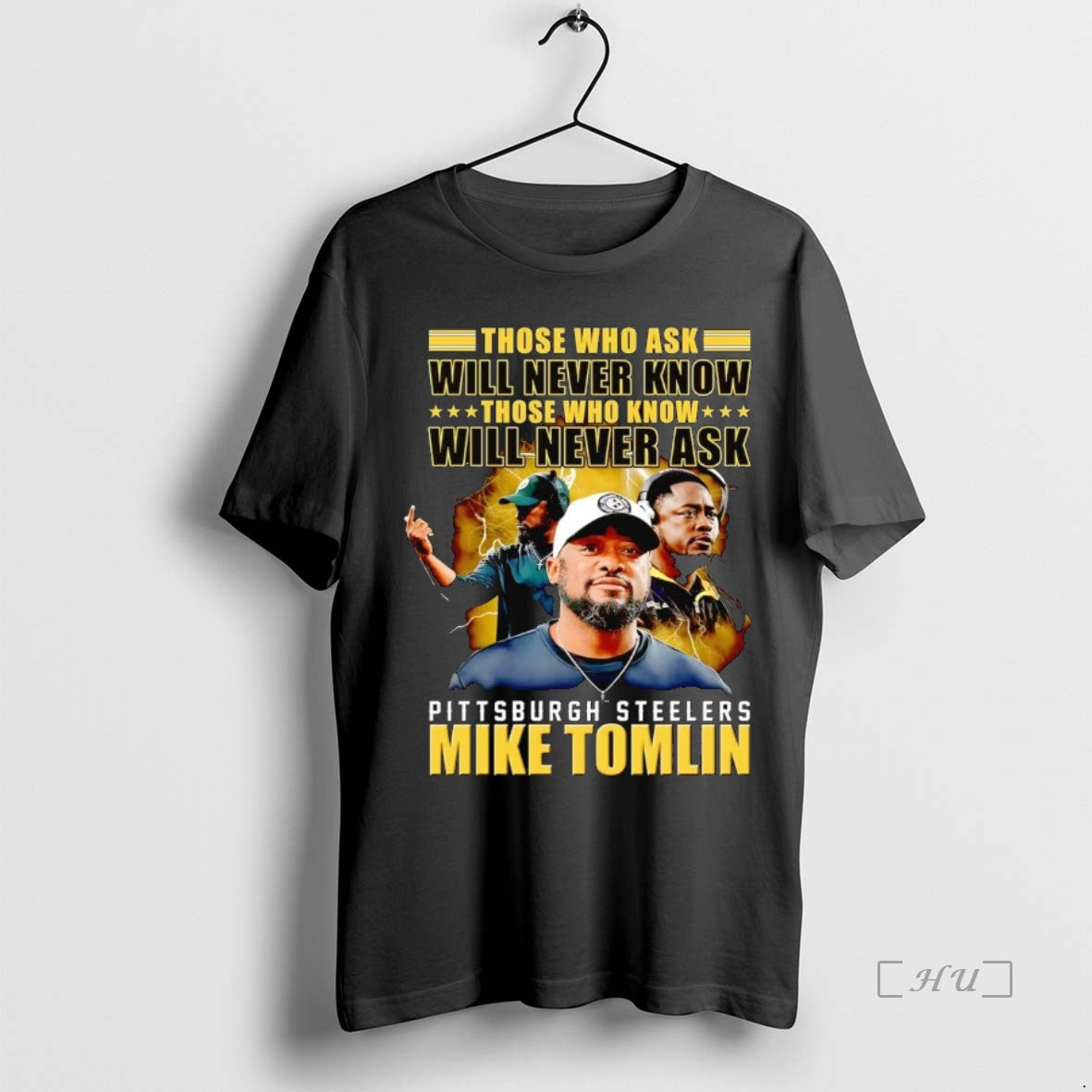 Trending Mike Tomlin Those Who Ask Will Never Know Those T-Shirts, Hoodie, Sweatshirt | InkThreadWorks.com
