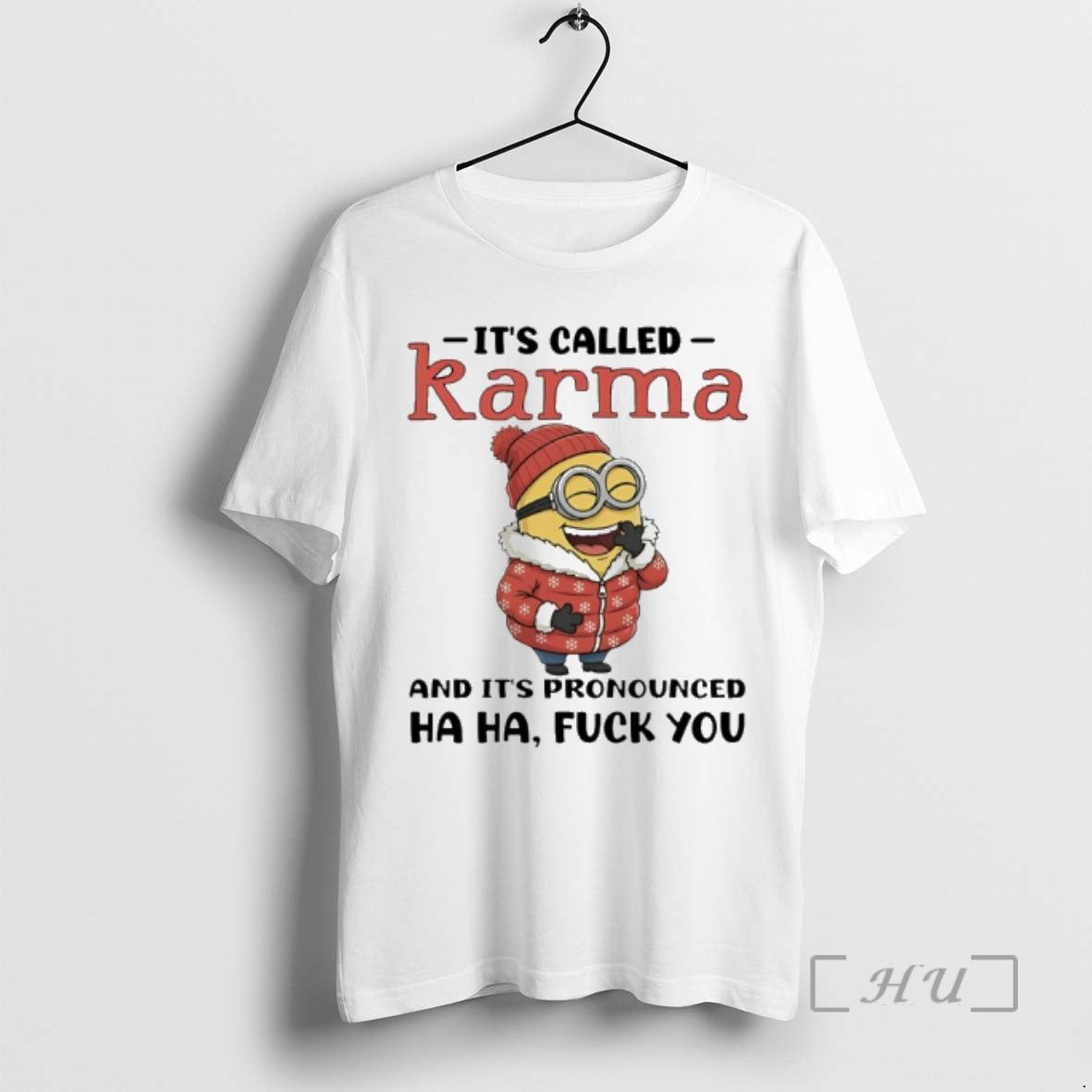 Trending Minion Its Called Karma And Its Pronounced Ha Ha Fuck You Premium T Shirts Hoodie, Sweatshirt | InkThreadWorks.com