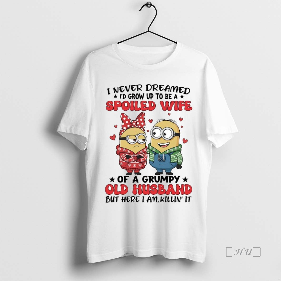 Trending Minions I Never Dreamed Id Grow Up To Be A Spoiled Wife Premium T-Shirts, Hoodie, Sweatshirt | InkThreadWorks.com