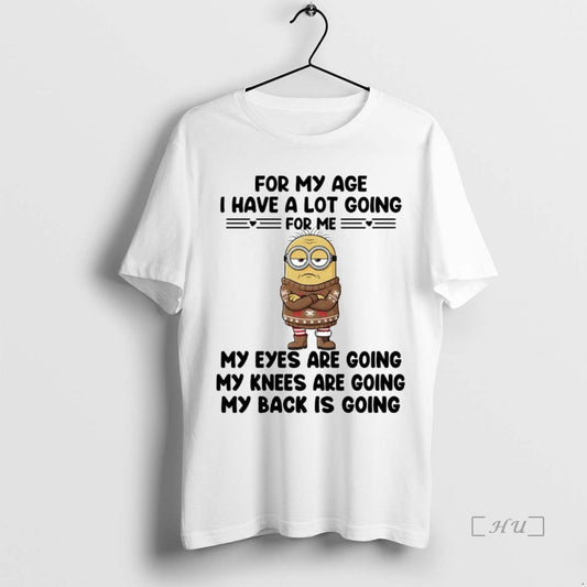 Trending Minions For My Age I Have A Lot Going For Me Premium T Shirts Hoodie, Sweatshirt | InkThreadWorks.com