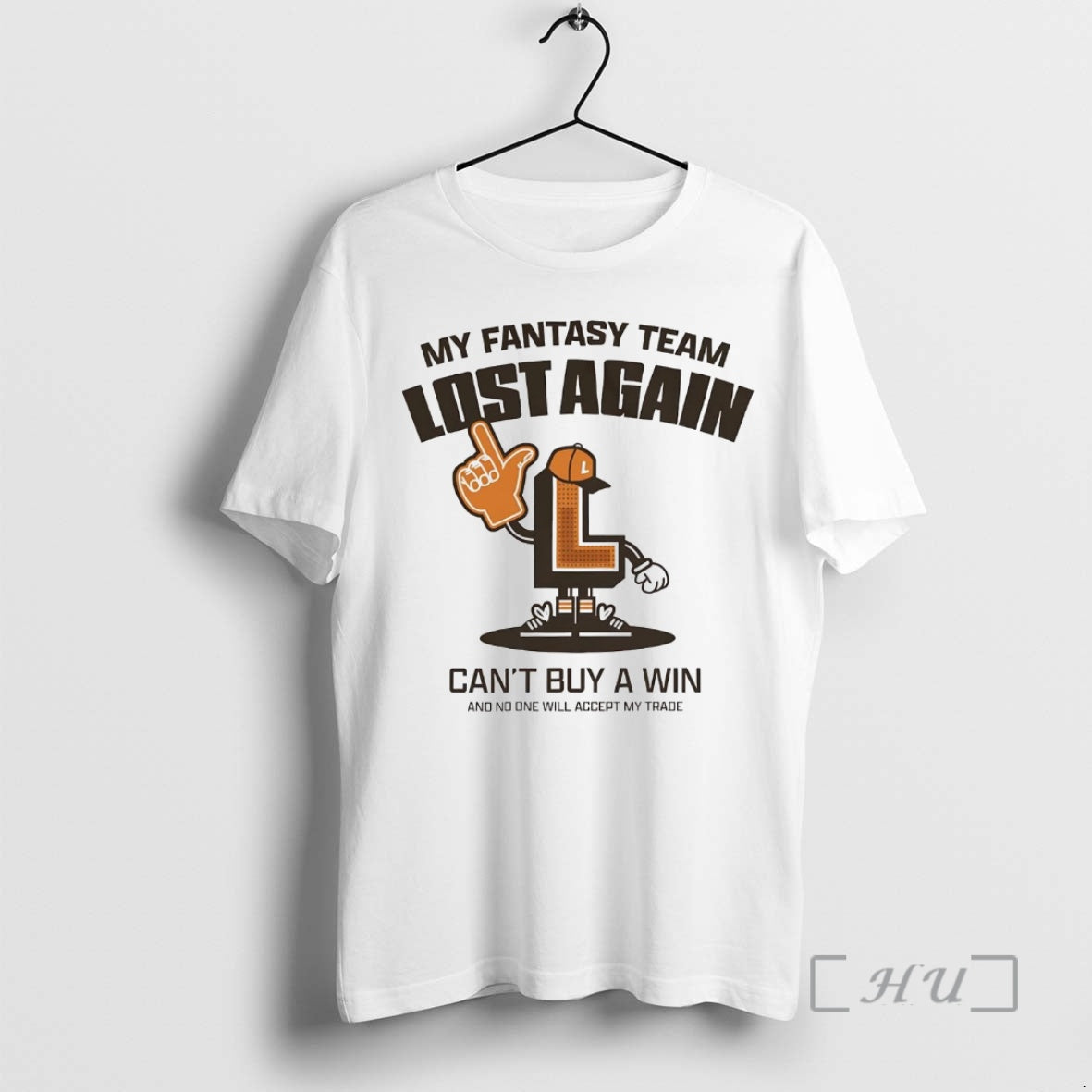 Trending My Fantasy Team Lost Again Cant Buy A Win No One Will Accept My T-Shirts, Hoodie, Sweatshirt | InkThreadWorks.com