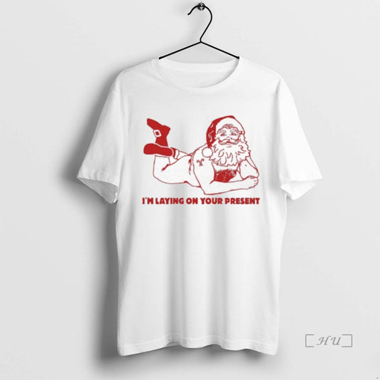 Trending Santa Clause Im Laying On Your Present T-Shirts, Hoodie, Sweatshirt | InkThreadWorks.com