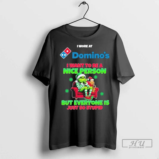 Trending Santa Grinch I Work At Dominos Logo I Want To Be A Nice Person