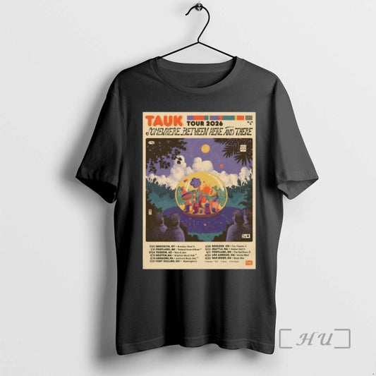 Trending Tauk Somewhere Between Here And There 2026 Shows T-Shirts, Hoodie, Sweatshirt | InkThreadWorks.com