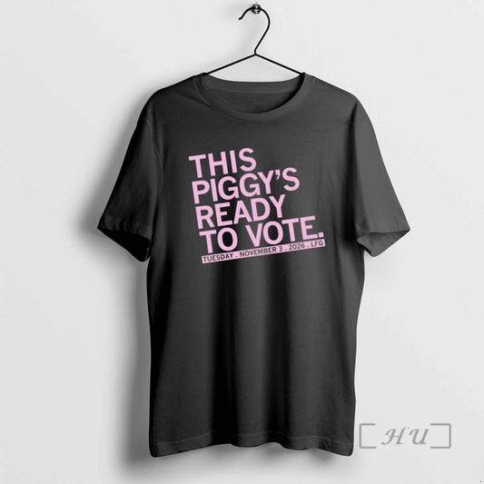 Trending This Piggys Ready To Vote Tuesday November 2026 T-Shirts, Hoodie, Sweatshirt | InkThreadWorks.com