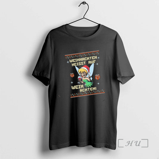 Trending Tinker Bell Weihnachten Heisst Auf Wein Achten Christmas Ugly Sweatornament Premium T Shirts Sweater Hoodie,...