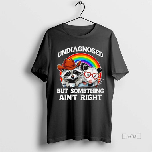 Trending Undiagnosed But Something Aint Right Raccoon Lgbt T-Shirts, Hoodie, Sweatshirt | InkThreadWorks.com