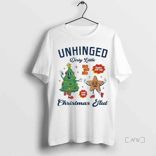 Trending Unhinged Dirty Little Christmas Slut T-Shirts, Hoodie, Sweatshirt | InkThreadWorks.com