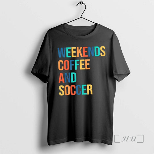 Trending Weekends Coffee And Soccer T-Shirts, Hoodie, Sweatshirt | InkThreadWorks.com