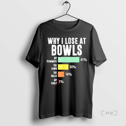 Trending Why I Lose At Bowls My Teammate T-Shirts, Hoodie, Sweatshirt | InkThreadWorks.com