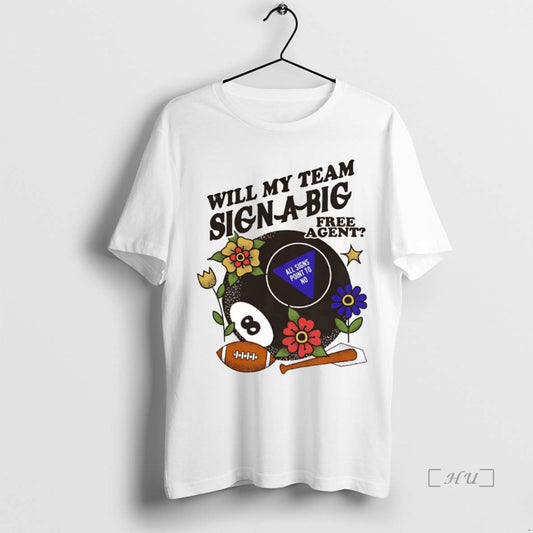 Trending Will My Team Sign A Big Free Agent All Signs Point To No Premium T-Shirts, Hoodie, Sweatshirt | InkThreadWorks.com