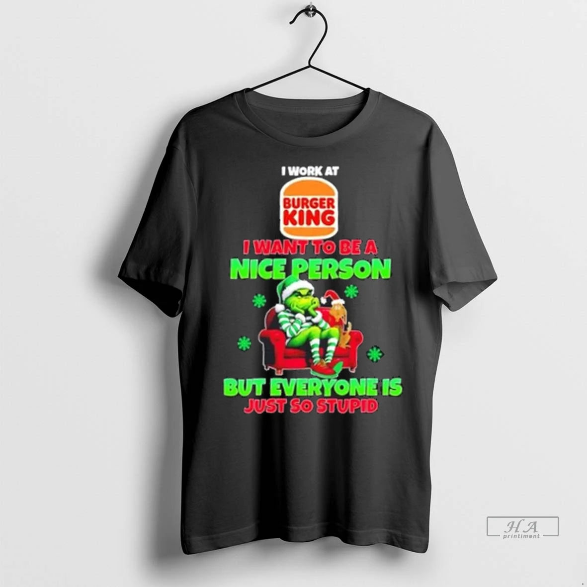 Trendy Grinch I Work At Burger King I Want To Be A Nice Person But