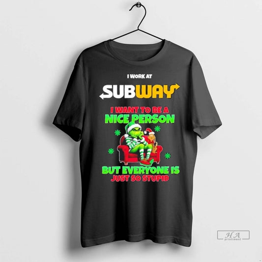 Trendy Grinch I Work At Subway I Want To Be A Nice Person But Everyone