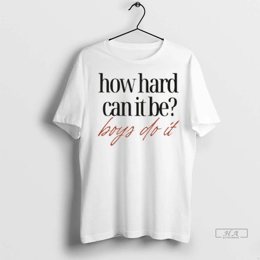 Trendy Officials How Hard Can It Be Boys Do It Shirt Sweater