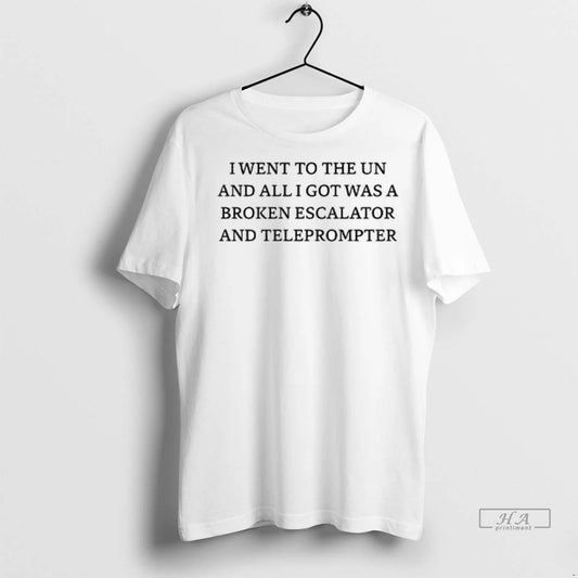 Trendy Officials I Went To The Un And Got Escalator And Teleprompter Trump Shirt Sweater