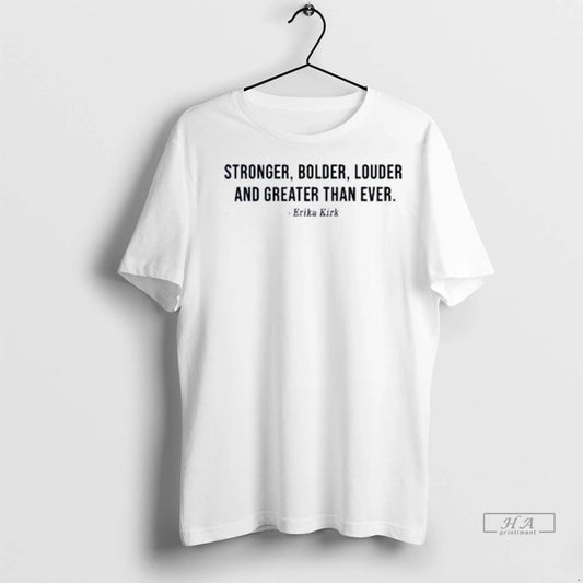 Trendy Officials Stronger Bolder Louder And Greater Than Ever Erika Kirk Shirt Sweater