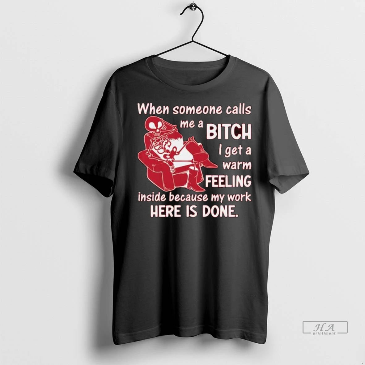 Trendy When Someone Calls Me A B Tch I Get A Warm Feeling Inside Because