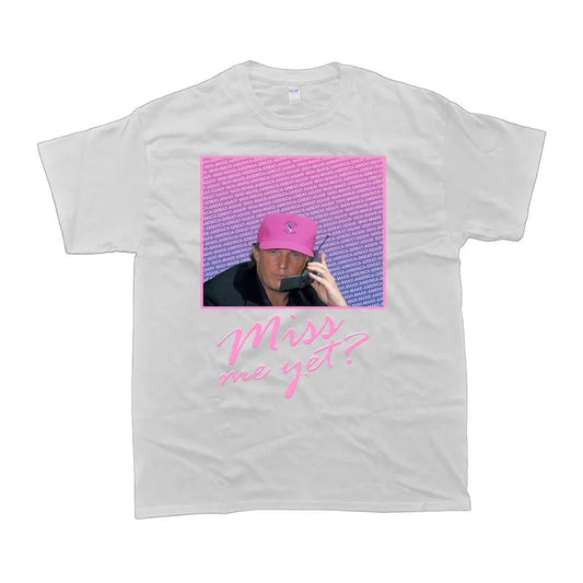 Trumm Miss Me Yet? T-Shirt - Unisex Style Tee - 100% Cotton - Menswear, T-shirt Hoodie, Sweatshirt | InkThreadWorks.com
