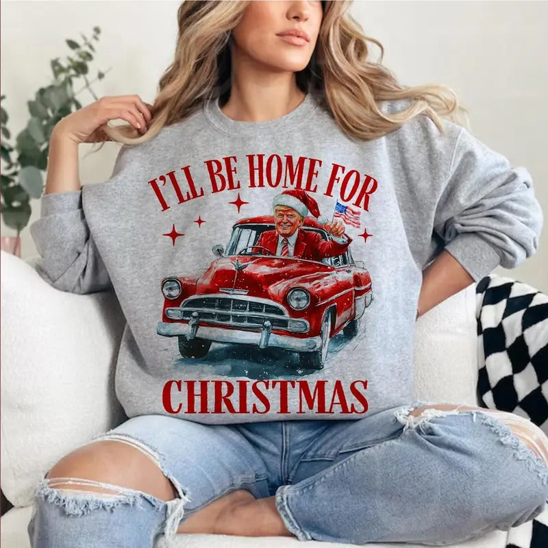 Trummp I'll Be Home for Christmas Sweatshirt - Humorous Trummp Christmas T-Shirt Design Clipart Illustration, Sublimation...
