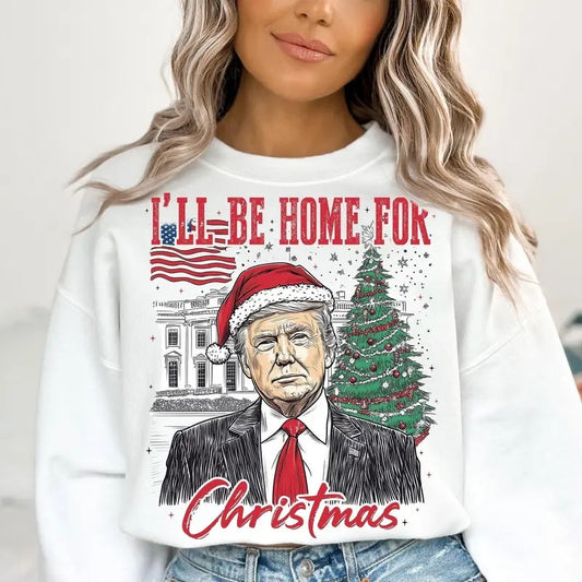 Trump I'll Be Home For Christmas - Humorous Trump Christmas T-Shirt Casual Breathablestyle{n002}2 Hoodie, Sweatshirt