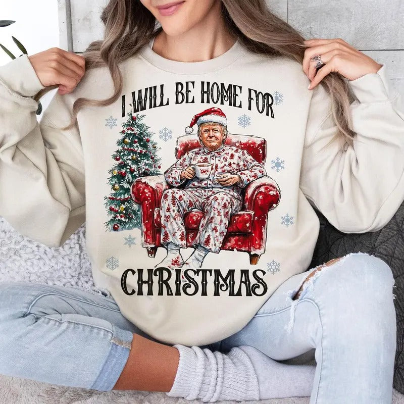 Trump I'll Be Home for Christmas - Humorous Trump Christmas T-Shirt , Funny Christmas Sweatshirt Hoodie | InkThreadWorks.com