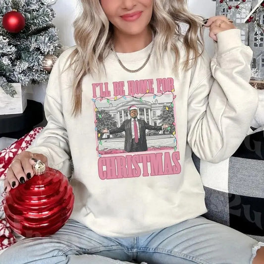 Trump I'll Be Home for Christmas Shirt , Humorous Truump Christmas , Christmas Truump Shirt Hoodie, Sweatshirt