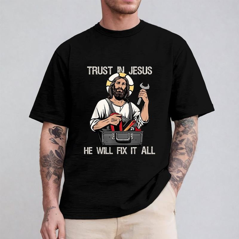 Trust In Jesus He Will Fix It All Funny Tee Pure Cotton Casual Street Style Crew Neck Short Sleeve T-Shirt Tops Trendy...