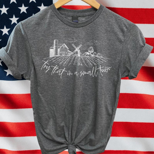 Try That In A Small Town Soft Graphic Tee