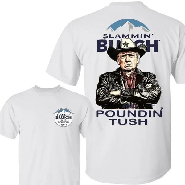 Two-sided Cowboy Trump Busch Light Slammin' And Poundin' Tush T-shirt, Funny Summer Graphic Tee, Trendy Outdoors Beer Lover Sweatshirt, Unisex Hoodie
