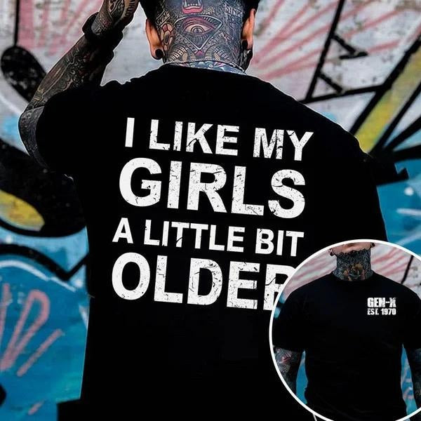 Two-sided Custom Gen X T-shirt, I Like My Girls A Little Bit Older Hoodies, Inspired Funny Saying Sarcasm Quote Sweatshirts, Badass Generation FAFOT Tees