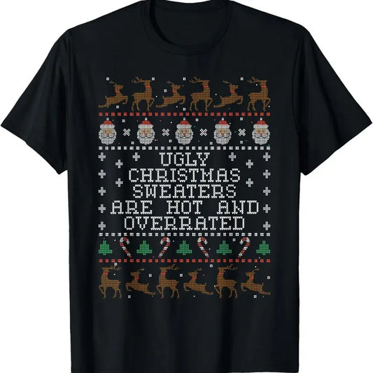 Ugly Christmas Sweaters Are Hot And Overrated T-Shirt